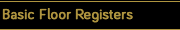 Basic Floor Registers