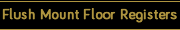 Flush Mount Floor Registers