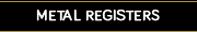 Metal Registers
