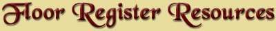 Floor Register Resources